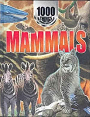 1000 Things You Should Know About Mammals [Hardcover]