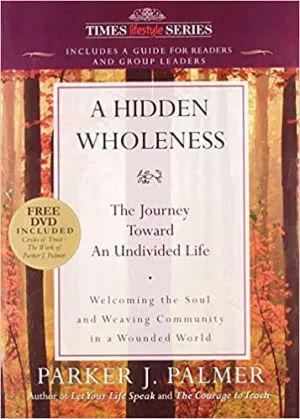 A Hidden Wholeness: The Journey Toward an Undivided Life [With CD] (RARE BOOKS)